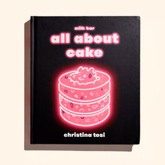 Milk Bar: All About Cake